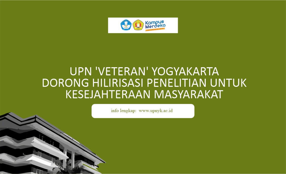UPN 'VETERAN' YOGYAKARTA DORONG HILIRISASI PENELITIAN UNTUK KESEJAHTERAAN MASYARAKAT